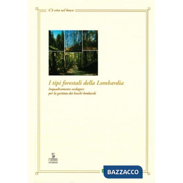 Tipi forestali della Lombardia. Inquadramento ecologico per la gestione dei bosc