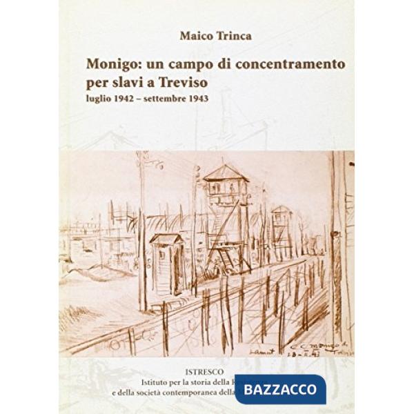 Monigo: un campo di concentramento per slavi a Treviso. Luglio 1942-settembre 19