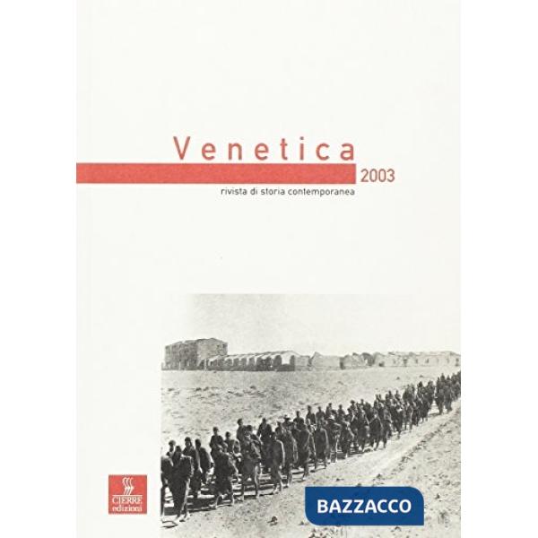 Venetica. Annuario di storia delle Venezie in età contemporanea (2003). Vol. 1