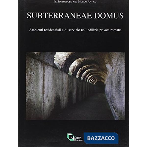 Subterranea e domus. Ambienti residenziali e di servizio nell'edilizia privata r