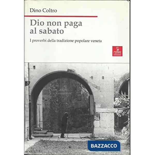 Dio non paga al sabato. I proverbi della tradizione popolare veneta