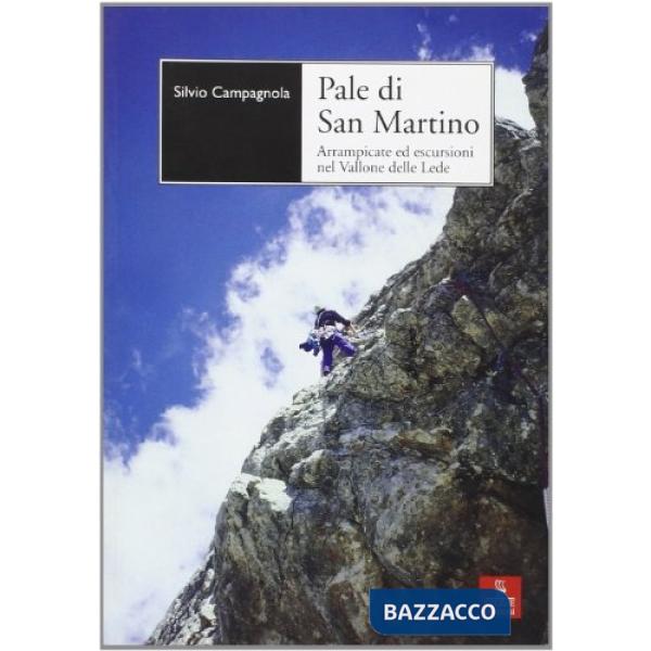 Pale di San Martino. Arrampicate ed escursioni nel vallone delle Lede