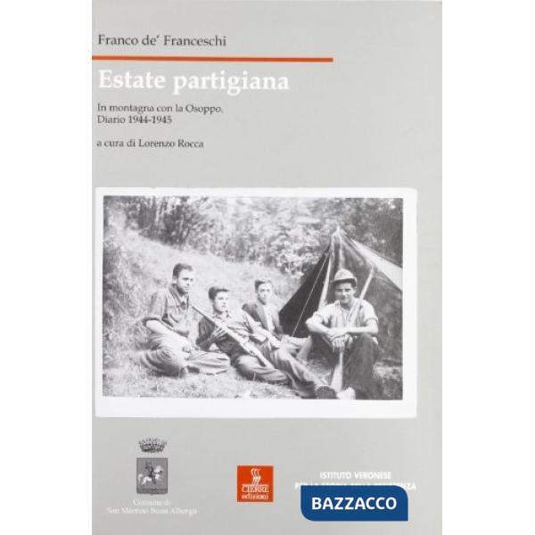 Estate partigiana. In montagna con la Osoppo. Diario 1944-1945