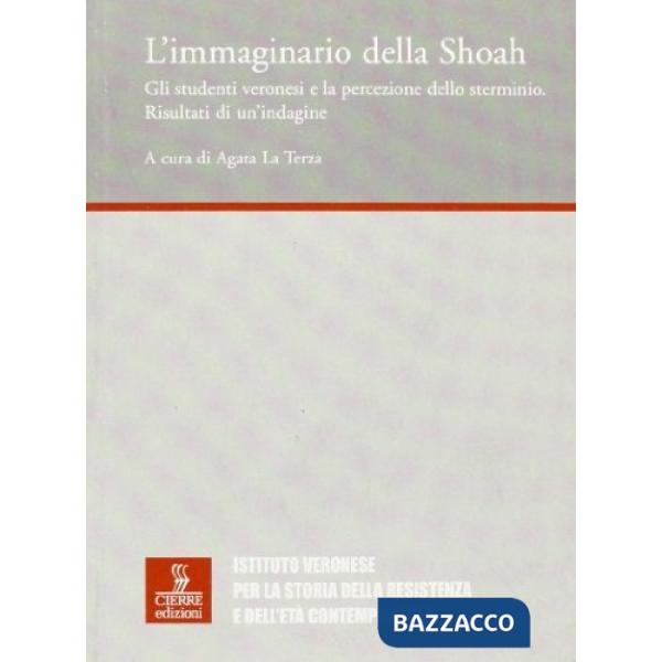 Immaginario della Shoah. Gli studenti veronesi e la percezione dello sterminio. 