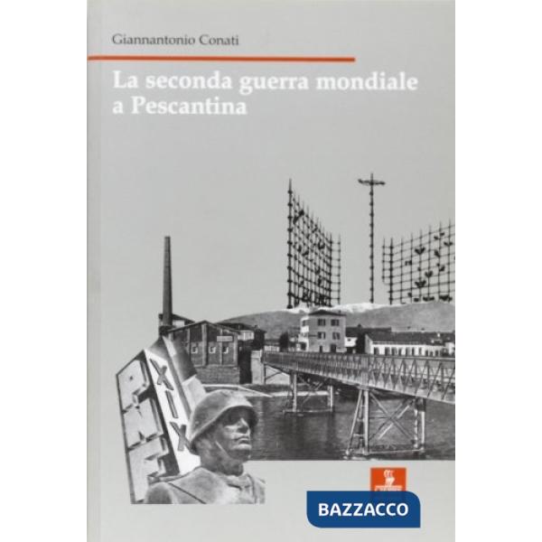 Seconda guerra mondiale a Pescantina (La)