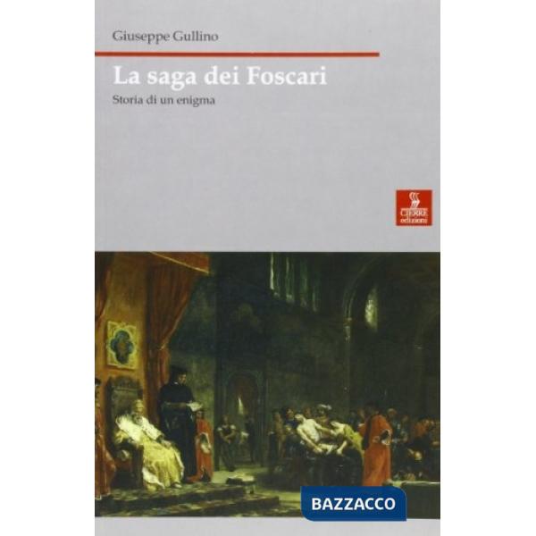 Saga dei Foscari. Storia di un enigma (La)