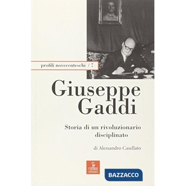 Giuseppe Gaddi. Storia di un rivoluzionario disciplinato