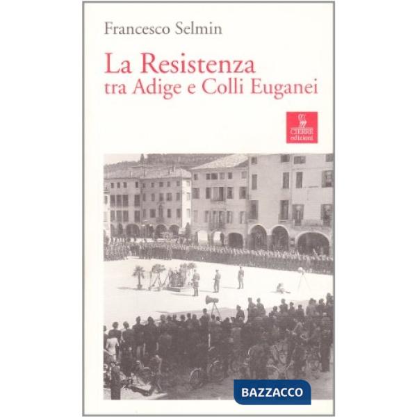Resistenza tra Adige e Colli Euganei (La)
