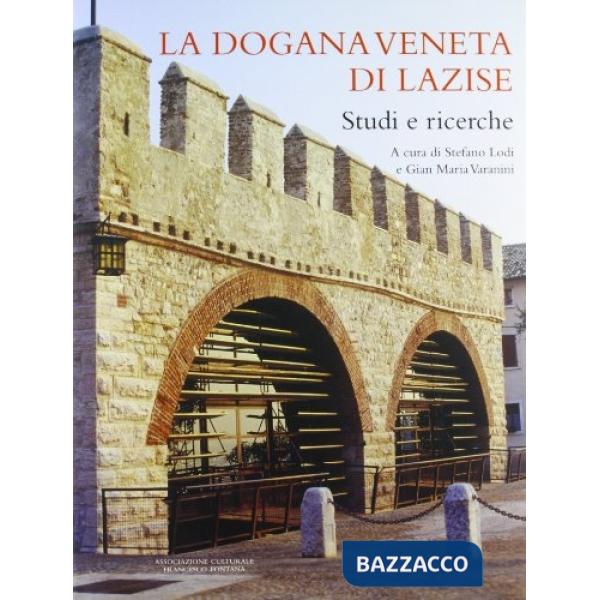 Dogana veneta di Lazise. Studi e ricerche (La)