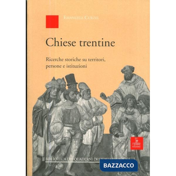 Chiese trentine. Ricerche storiche su territori, persone e istituzioni