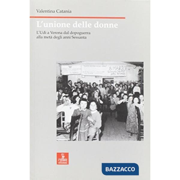 Unione delle Donne. L'UDI a Verona dal dopoguerra alla metà degli anni Sessanta