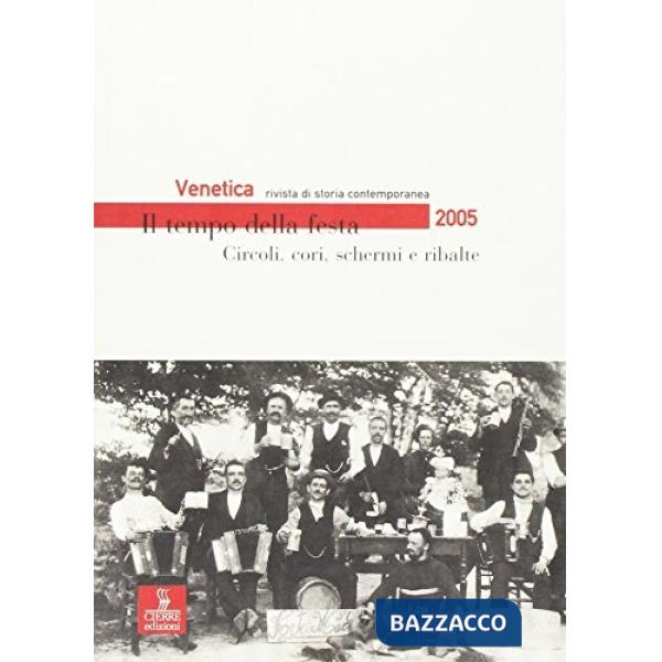 Venetica. Annuario di storia delle Venezie in età contemporanea (2005). Vol. 2: