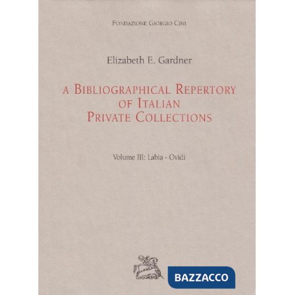 Bibliographical repertory of Italian private collections (A). Vol. 3: Labia-Ovid