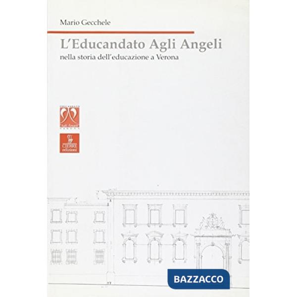 Educandato agli Angeli nella storia dell'educazione a Verona (L')