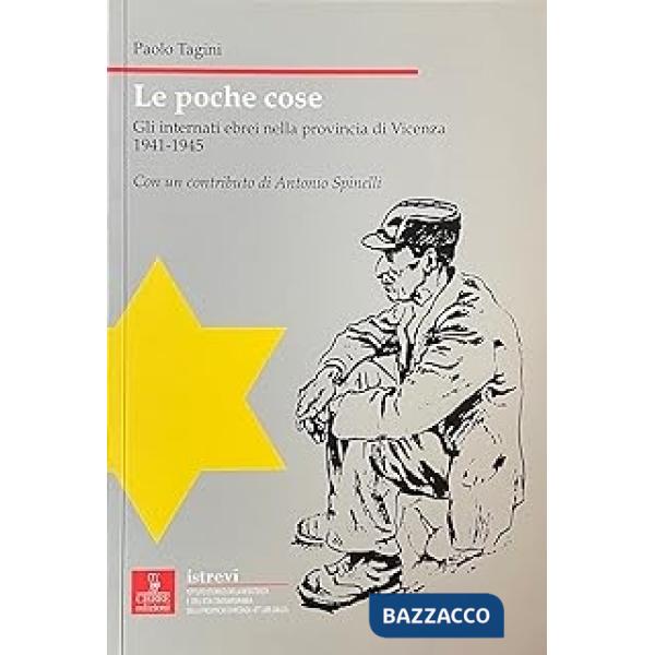 Poche cose. Gli internati ebrei nella provincia di Vicenza 1941-1945 (Le)