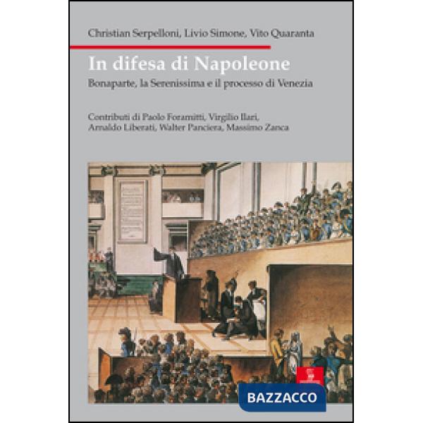 In difesa di Napoleone. Bonaparte, la Serenissima e il pocesso di Venezia