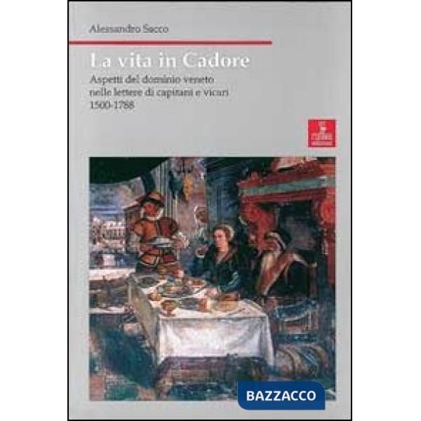 Vita in Cadore. Aspetti del dominio veneto nelle lettere di capitani e vicari 15