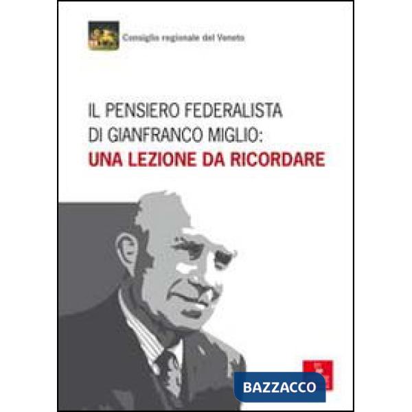 Pensiero federalista di Gianfranco Miglio. Una lezione da ricordare (Il)
