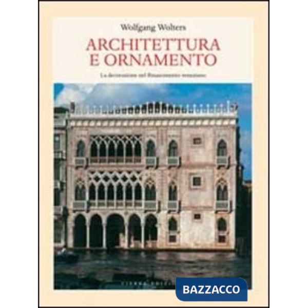 Architettura e ornamento. La decorazione nel Rinascimento veneziano
