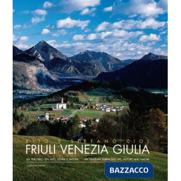 Friuli Venezia Giulia. Un percorso tra arte, storia e natura