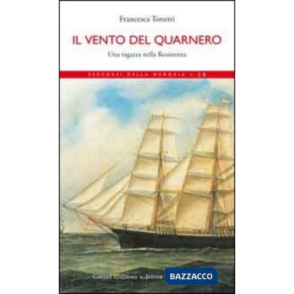 Vento del Quarnero. Una ragazza nella Resistenza (Il)