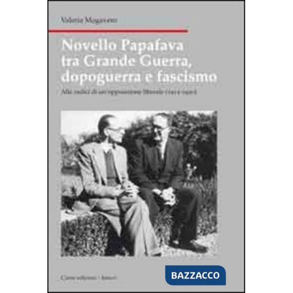 Novello Papafava tra grande guerra, dopoguerra e fascismo. Alle radici di un'opp
