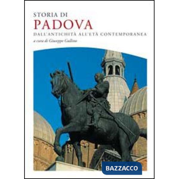 Storia di Padova. dall'antichità all'età contemporanea