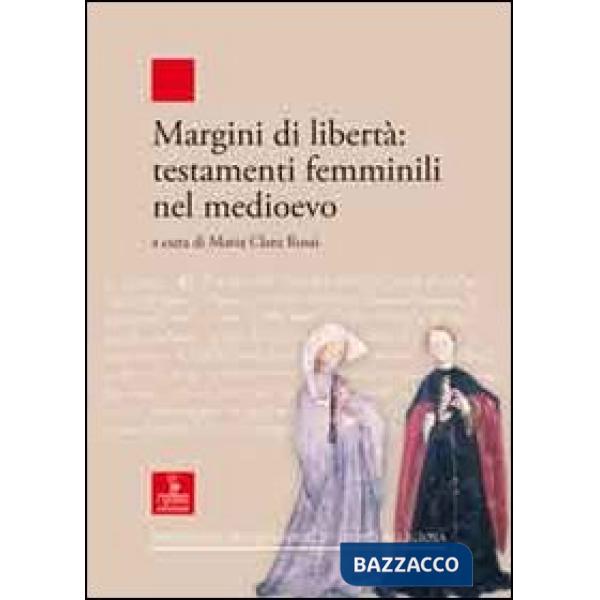 Margini di libertà. Testamenti femminili nel Medioevo