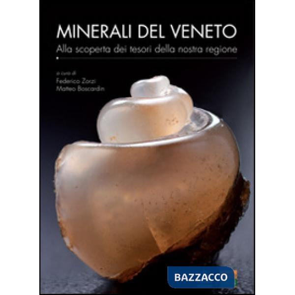 Minerali del Veneto. Alla scoperta dei tesori della nostra regione
