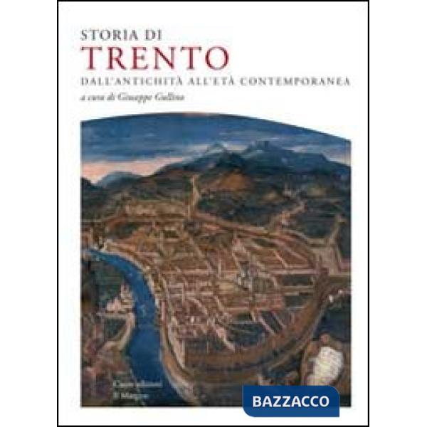 Storia di Trento. Dall'antichità all'età contemporanea