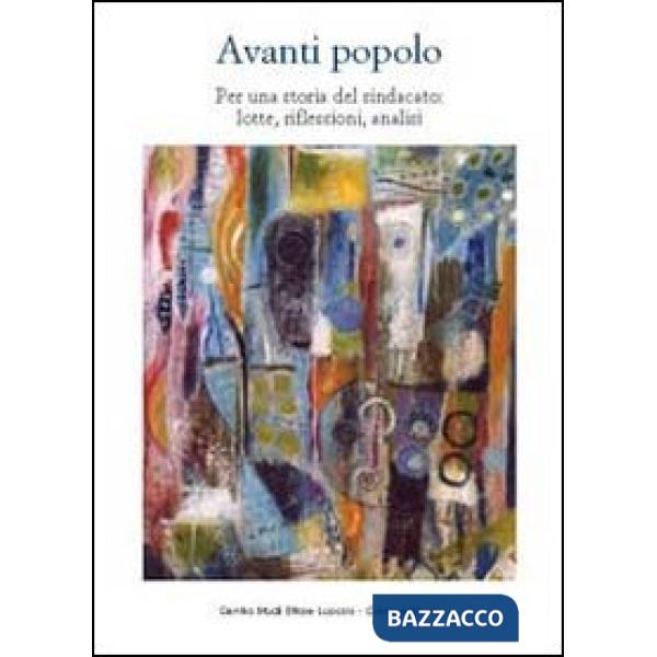 Avanti popolo. Per una storia del sindacato: lotte, riflessioni, analisi