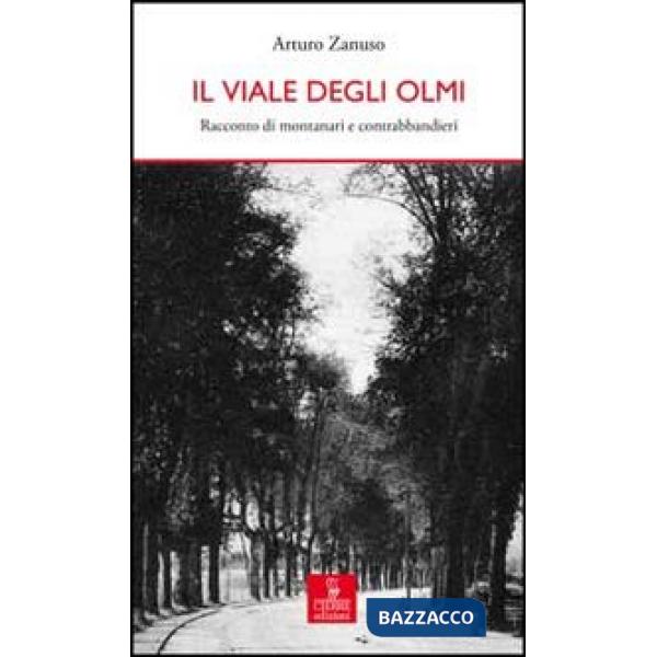 Viale degli olmi. Racconto di montanari e contrabbandieri (Il)