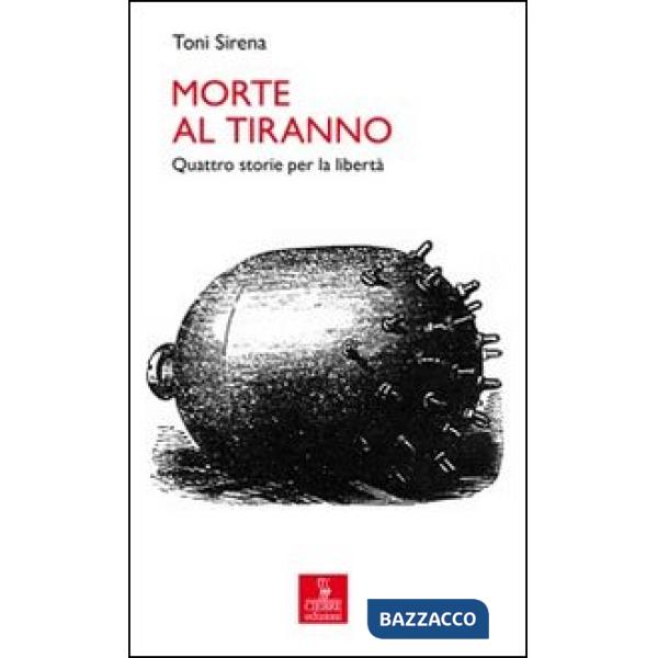 Morte al tiranno. Quattro storie per la libertà