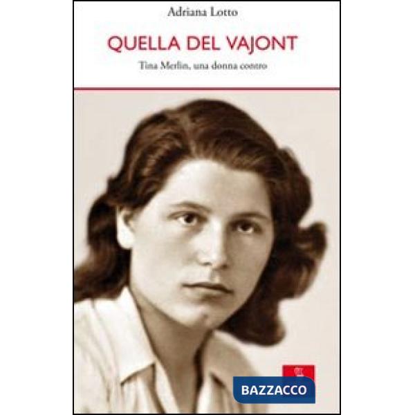 Quella del Vajont. Tina Merlin, una donna contro