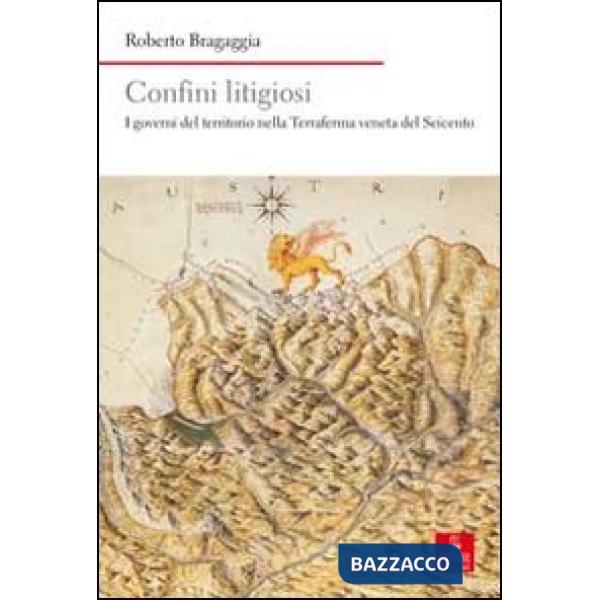 Confini litigiosi. I governi del territorio nella terraferma veneta del seicento