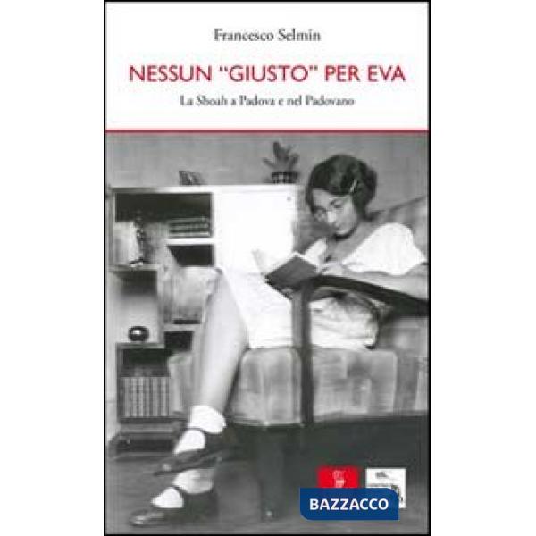 Nessun «giusto» per Eva. La Shoah a Padova e nel padovano