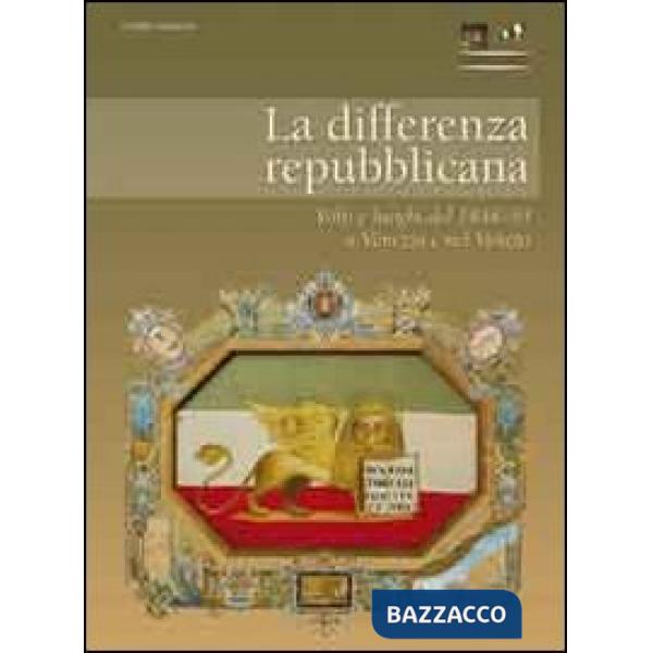 Differenza repubblicana. Volti e luoghi del 1848-49 a Venezia e nel Veneto (La)