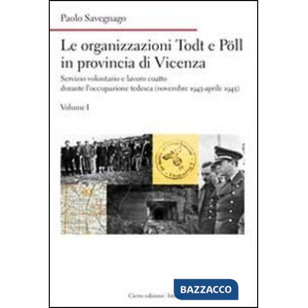 Organizzazioni Todt e Pöll in provincia di Vicenza. Servizio volontario e lavoro