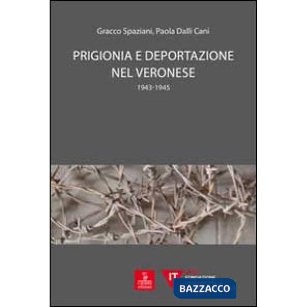 Prigionia e deportazione nel veronese. 1943-1945
