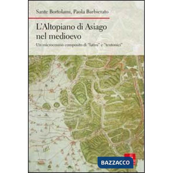Altopiano di Asiago nel medioevo. Un microcosmo composito di «latini» e «teutoni
