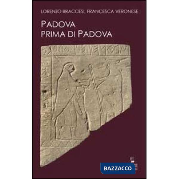 Padova prima di Padova. La città e l'universo veneto