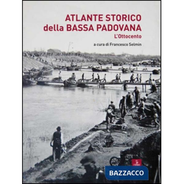 Atlante storico della Bassa padovana. L'Ottocento