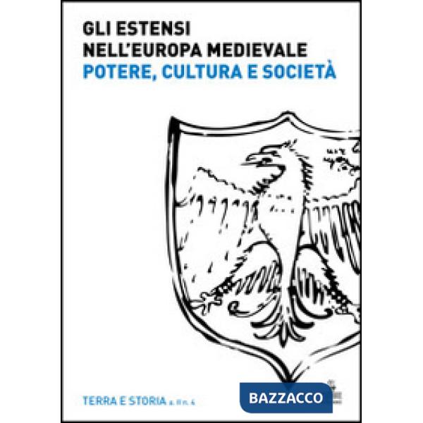 Estensi nell'Europa medievale. Potere, cultura e società (Gli)