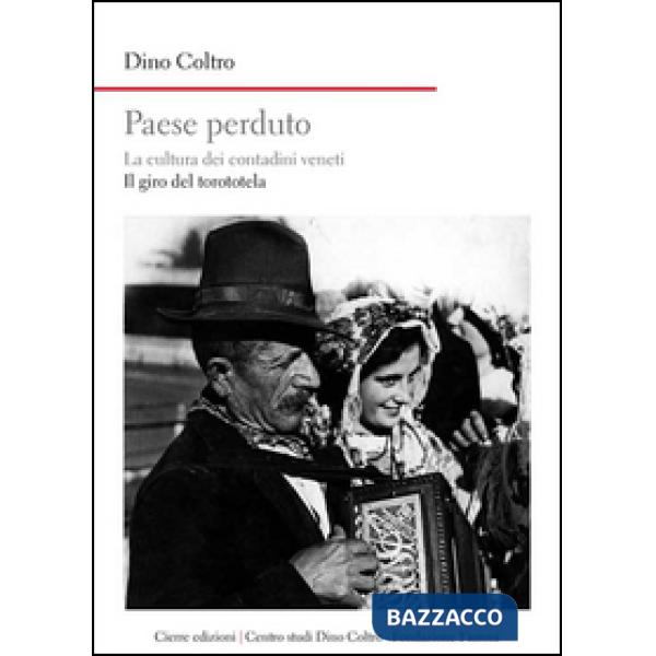 Paese perduto. La cultura dei contadini veneti. Il giro del torototèla