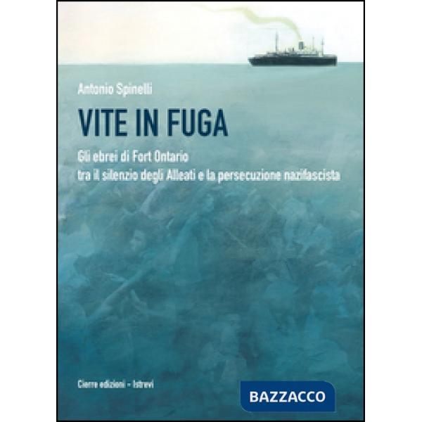 Vite in fuga. Gli ebrei di Fort Ontario tra il silenzio degli alleati e la perse