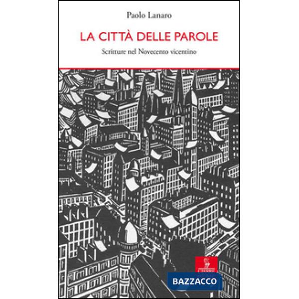 Città delle parole. Scritture nel Novecento vicentino (La)