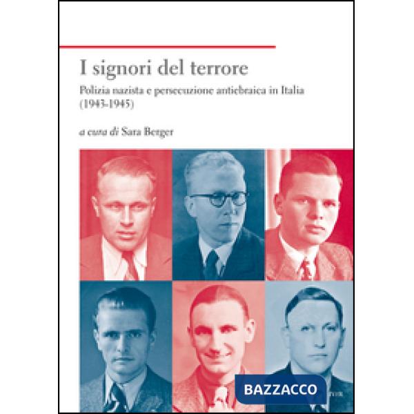 Signori del terrore. Polizia nazista e persecuzione antiebraica in Italia (1943-