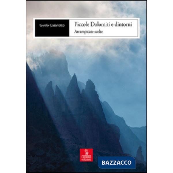 Piccole Dolomiti e dintorni. Arrampicate scelte