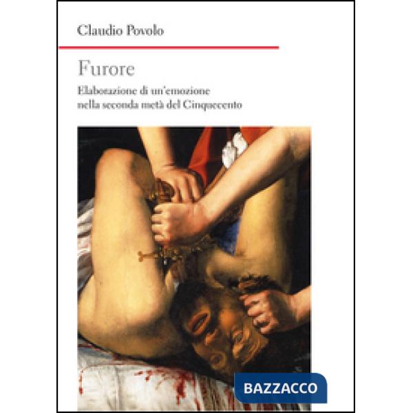 Furore. Elaborazione di un'emozione nella seconda metà del Cinquecento