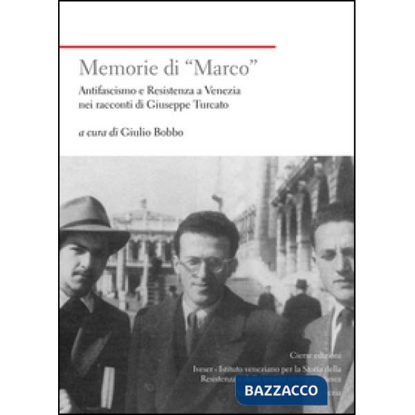 Memorie di «Marco». Antifascismo e Resistenza a Venezia nei racconti di Giuseppe